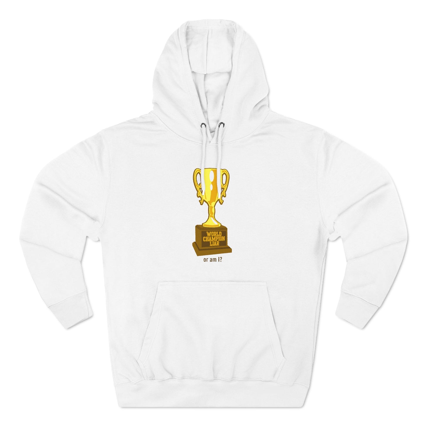 World Champion Liar - Or Am I? - Hoodie