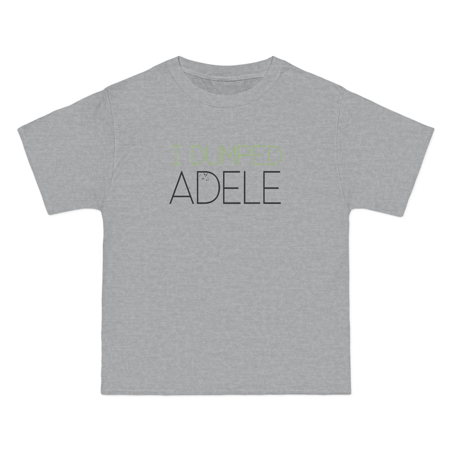 I Dumped Adele - Men's Heavyweight T-Shirt