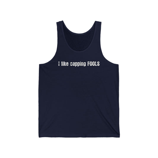 I Like Capping Fools - Unisex Tank