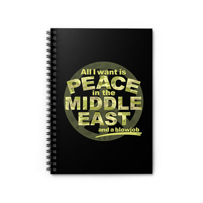 All I Want Is Peace In The Middle East (And A Blowjob) - Spiral Notebook