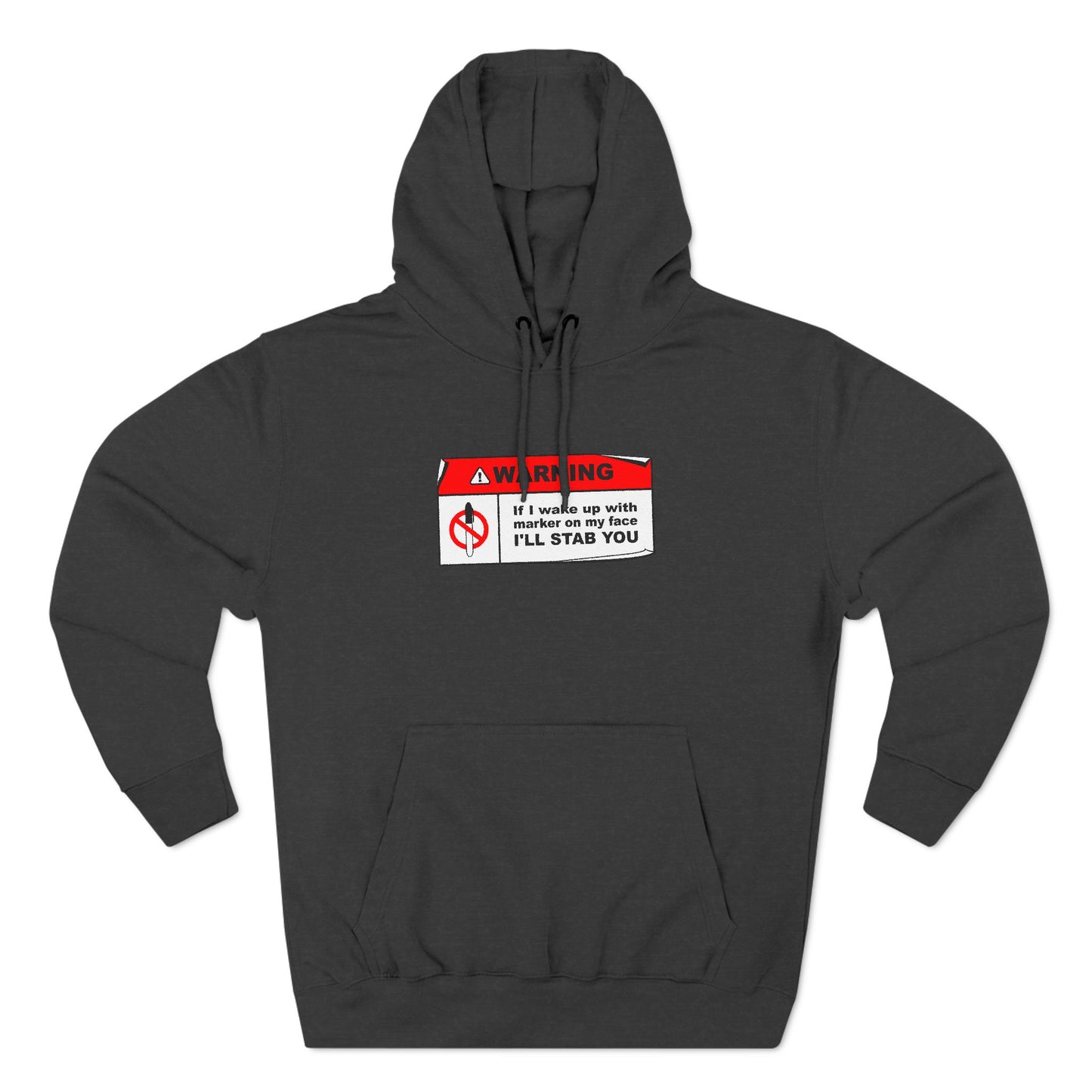 Warning - If I Wake Up With Marker On My Face I'll Stab You - Hoodie