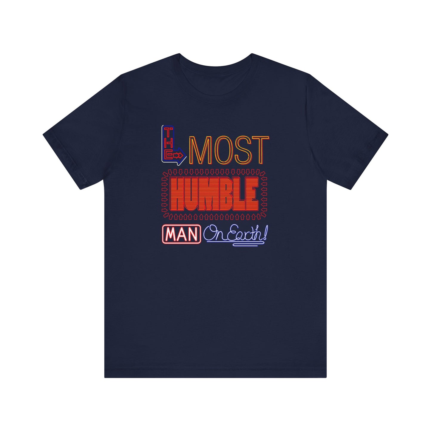 The Most Humble Man On Earth - Men's T-Shirt