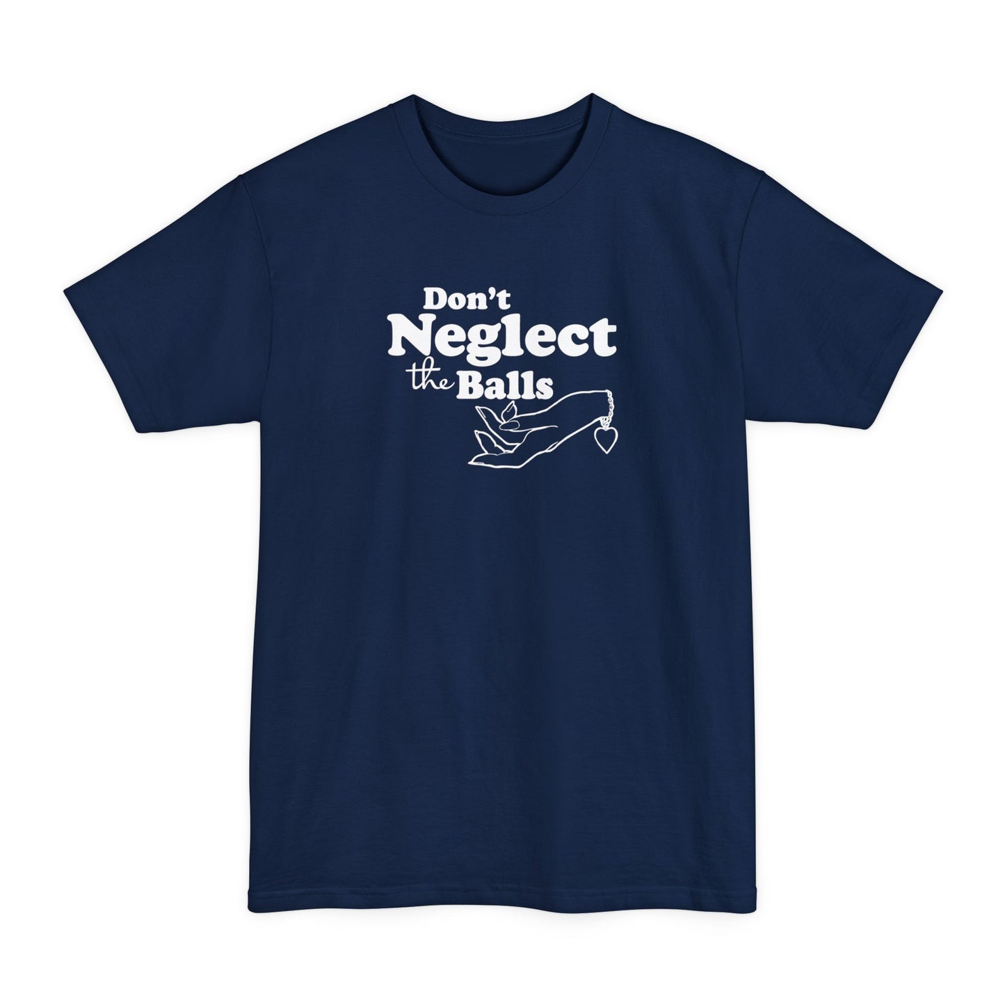 Don't Neglect The Balls - Men's Tall T-Shirt