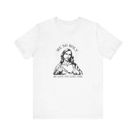 Me So Holy Me Love You Long Time - Men's T-Shirt