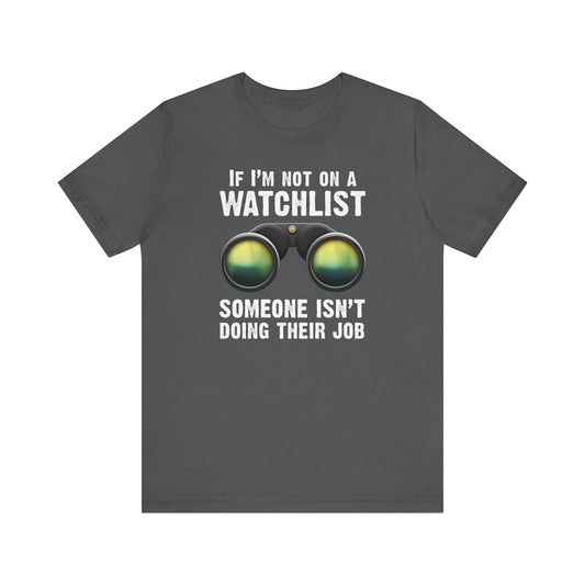 If I'm Not On A Watchlist - Men's T-Shirt