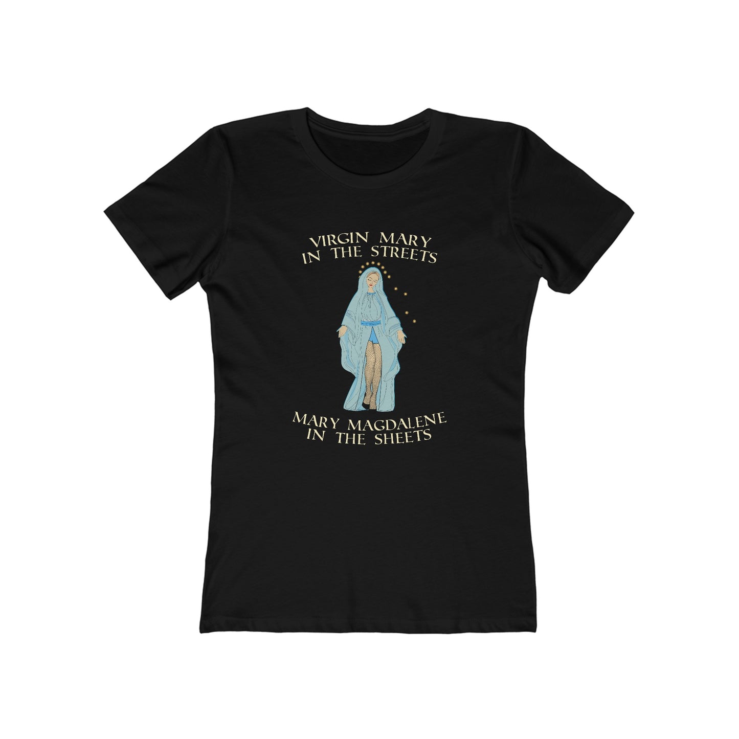 Virgin Mary In The Streets Mary Magdalene In The Sheets - Women's T-Shirt