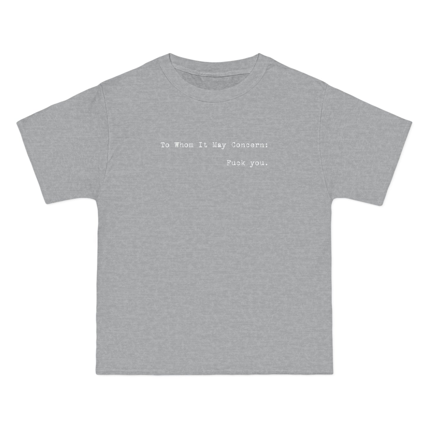 To Whom It May Concern: Fuck You. - Men's Heavyweight T-Shirt