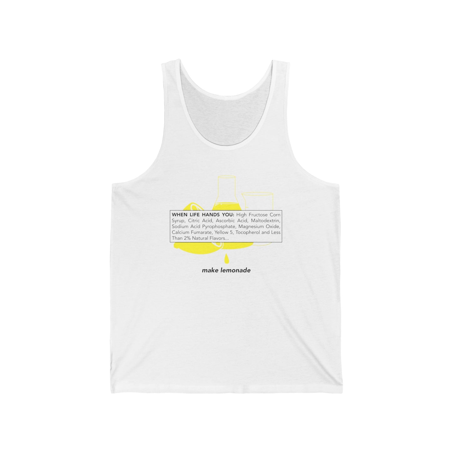 When Life Hands You: High Fructose Corn Syrup Citric Acid... Make Lemonade - Unisex Tank