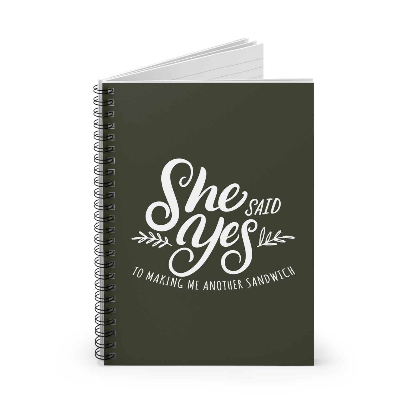 She Said Yes To Making Me Another Sandwich - Spiral Notebook