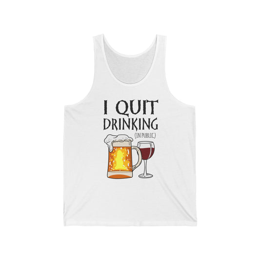 I Quit Drinking (In Public) - Unisex Tank