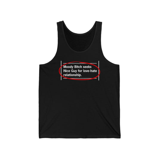 Moody Bitch Seeks Nice Guy For Love-Hate Relationship - Unisex Tank