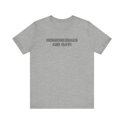 Homosexuals Are Gay - Men's T-Shirt