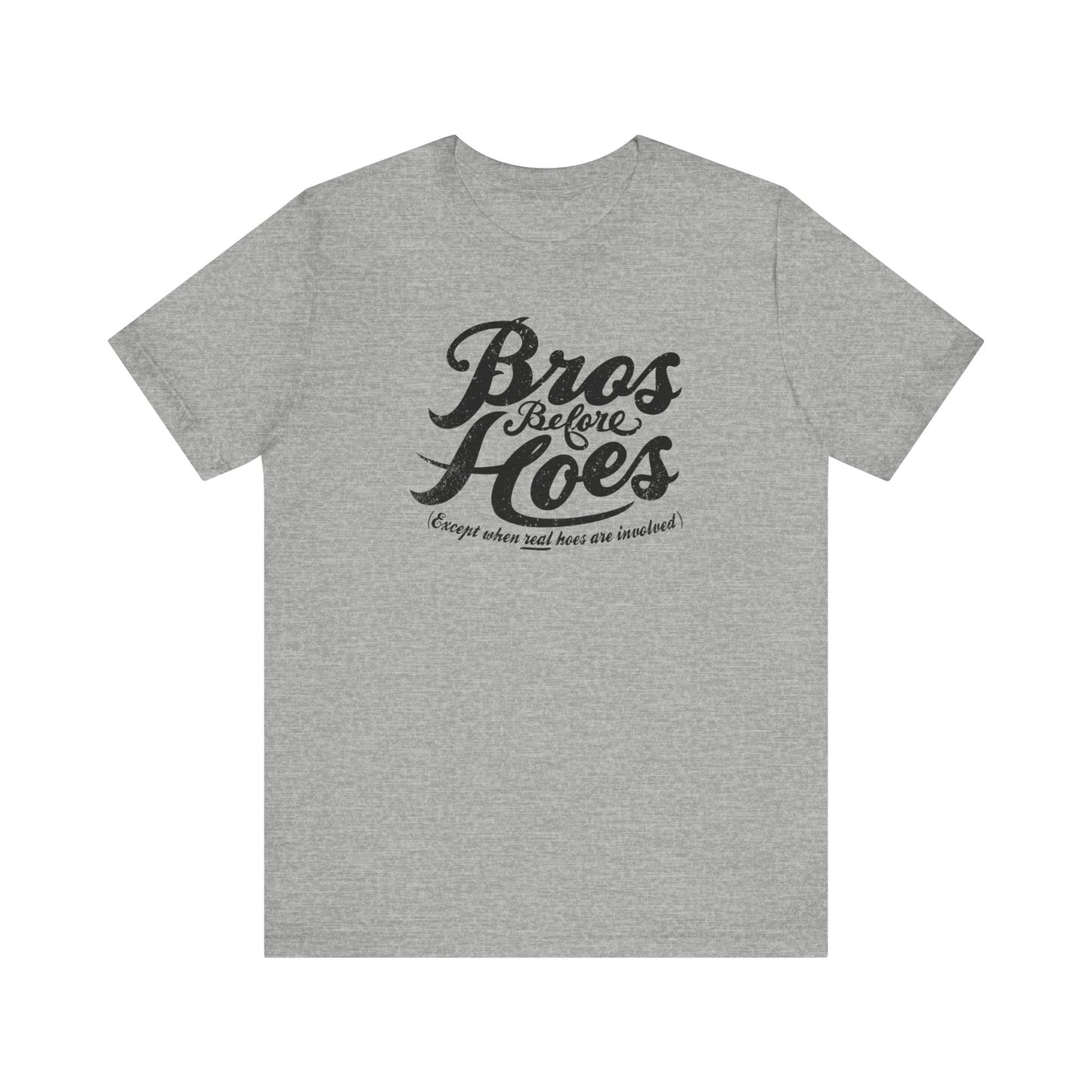 Bros Before Hoes (Except When Real Hoes Are Involved) - Men's T-Shirt