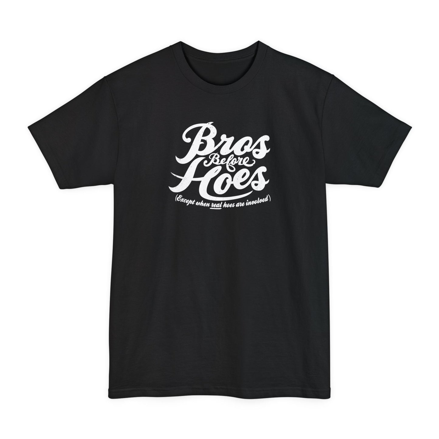 Bros Before Hoes (Except When Real Hoes Are Involved) - Men's Tall T-Shirt