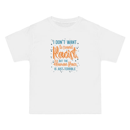 I Don't Want To Sound Racist - Men's Heavyweight T-Shirt