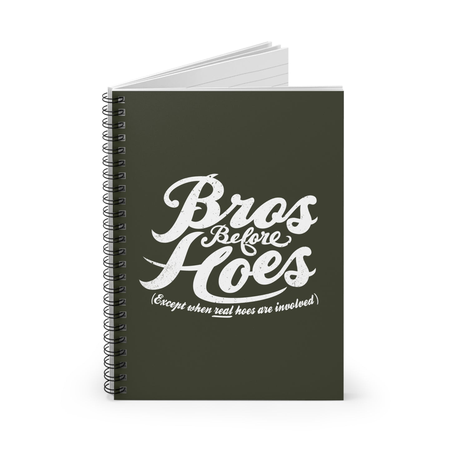 Bros Before Hoes (Except When Real Hoes Are Involved) - Spiral Notebook