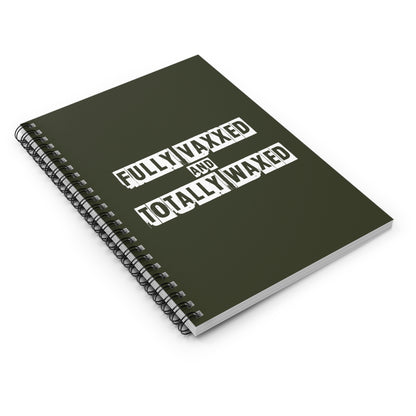 Fully Vaxxed And Totally Waxed - Spiral Notebook