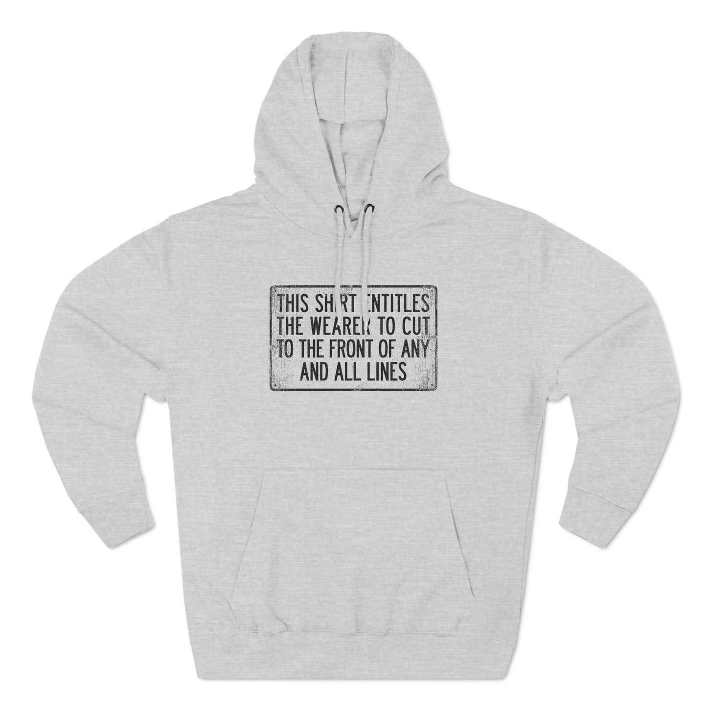 This Shirt Entitles The Wearer To Cut To The Front Of Any And All Lines - Hoodie