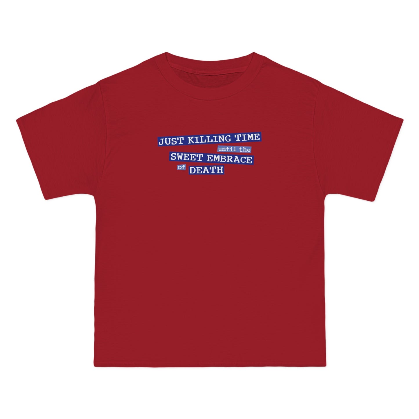 Just Killing Time Until The Sweet Embrace Of Death - Men's Heavyweight T-Shirt