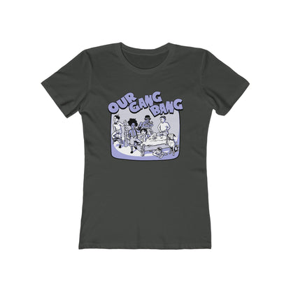 Our Gang Bang - Women’s T-Shirt