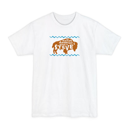 My Native American Name Is Steve - Men's Tall T-Shirt