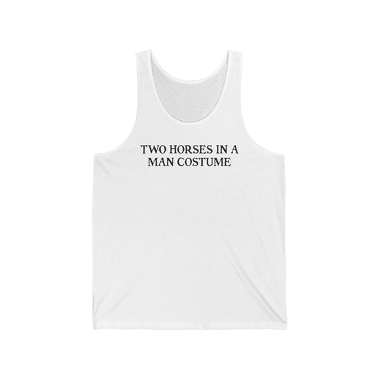 Two Horses In A Man Costume - Unisex Tank