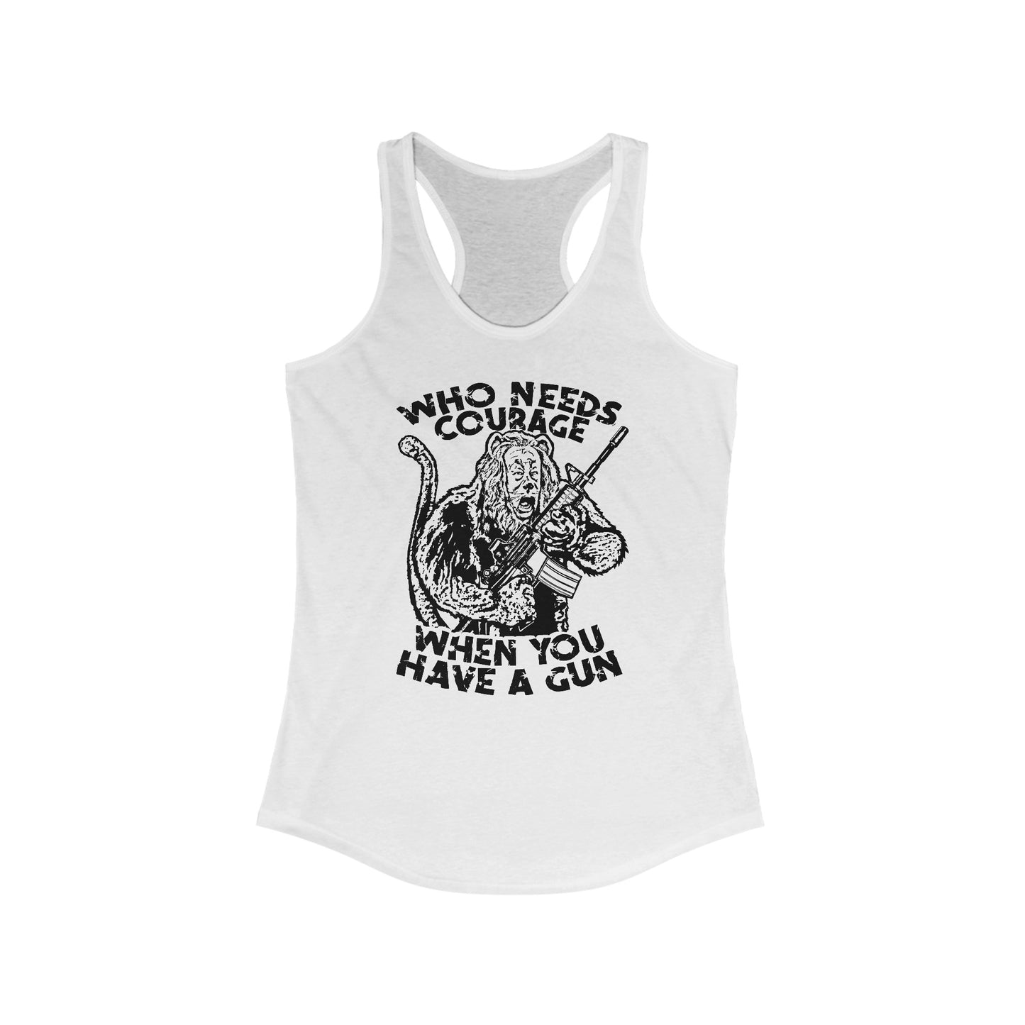 Who Needs Courage When You Have A Gun? - Women's Racerback Tank