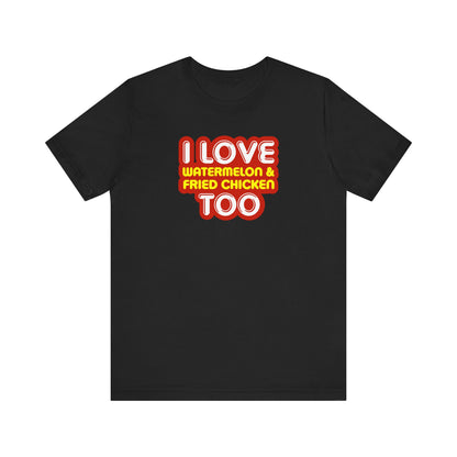 I Love Watermelon & Fried Chicken Too - Men's T-Shirt