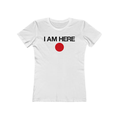 I Am Here - Women’s T-Shirt