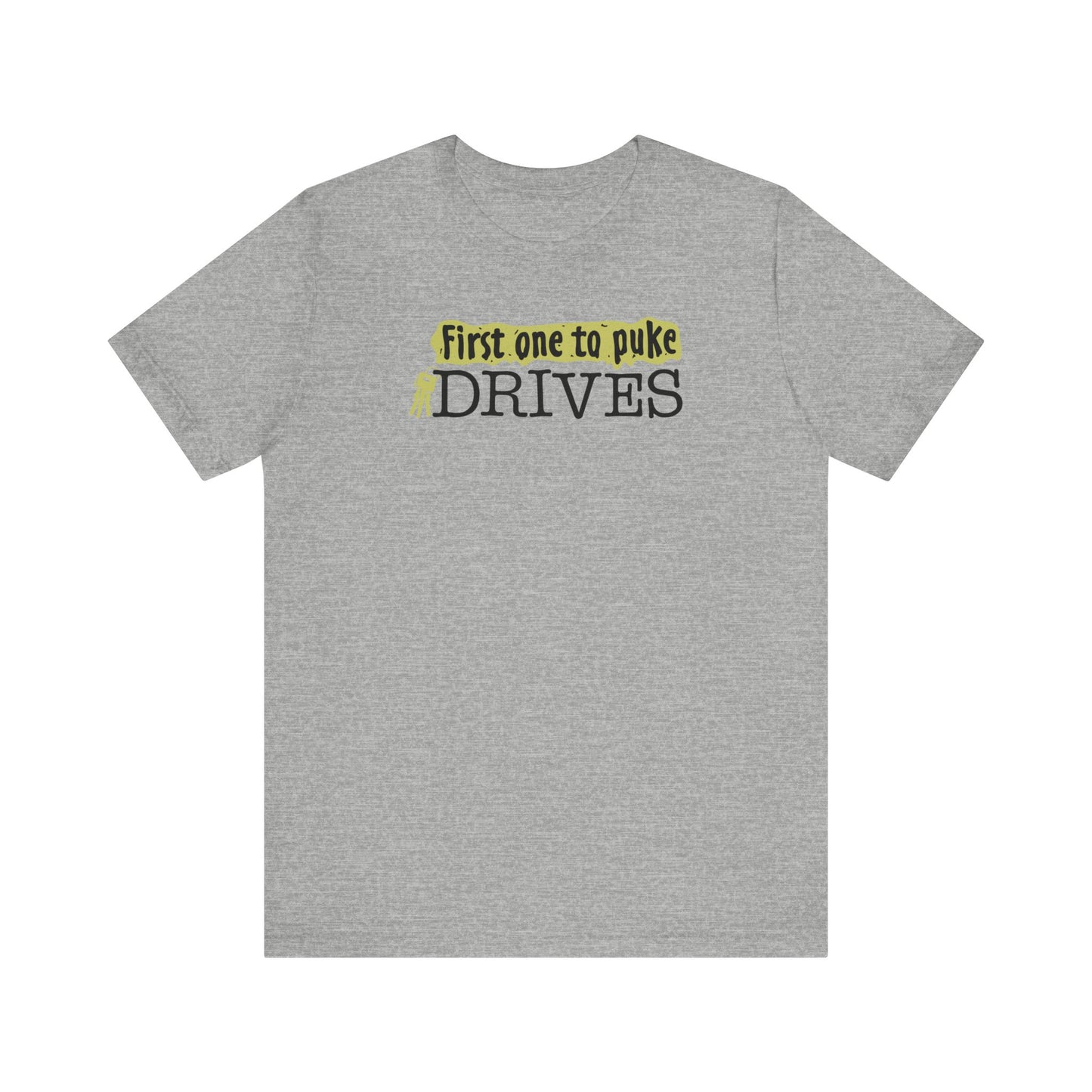 First One To Puke Drives - Men's T-Shirt