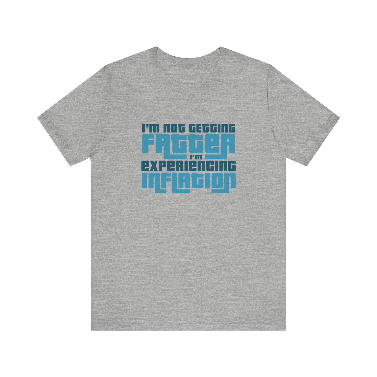 I'm Not Getting Fatter I'm Experiencing Inflation - Men's T-Shirt