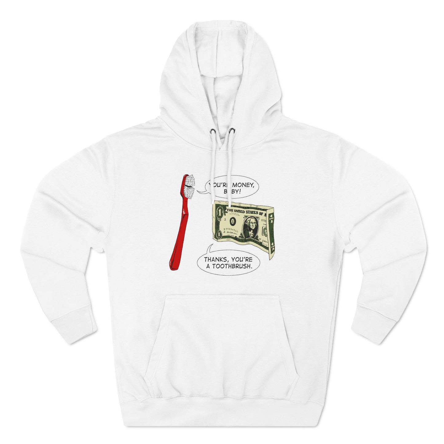 You're Money Baby! Thanks You're A Toothbrush. - Hoodie