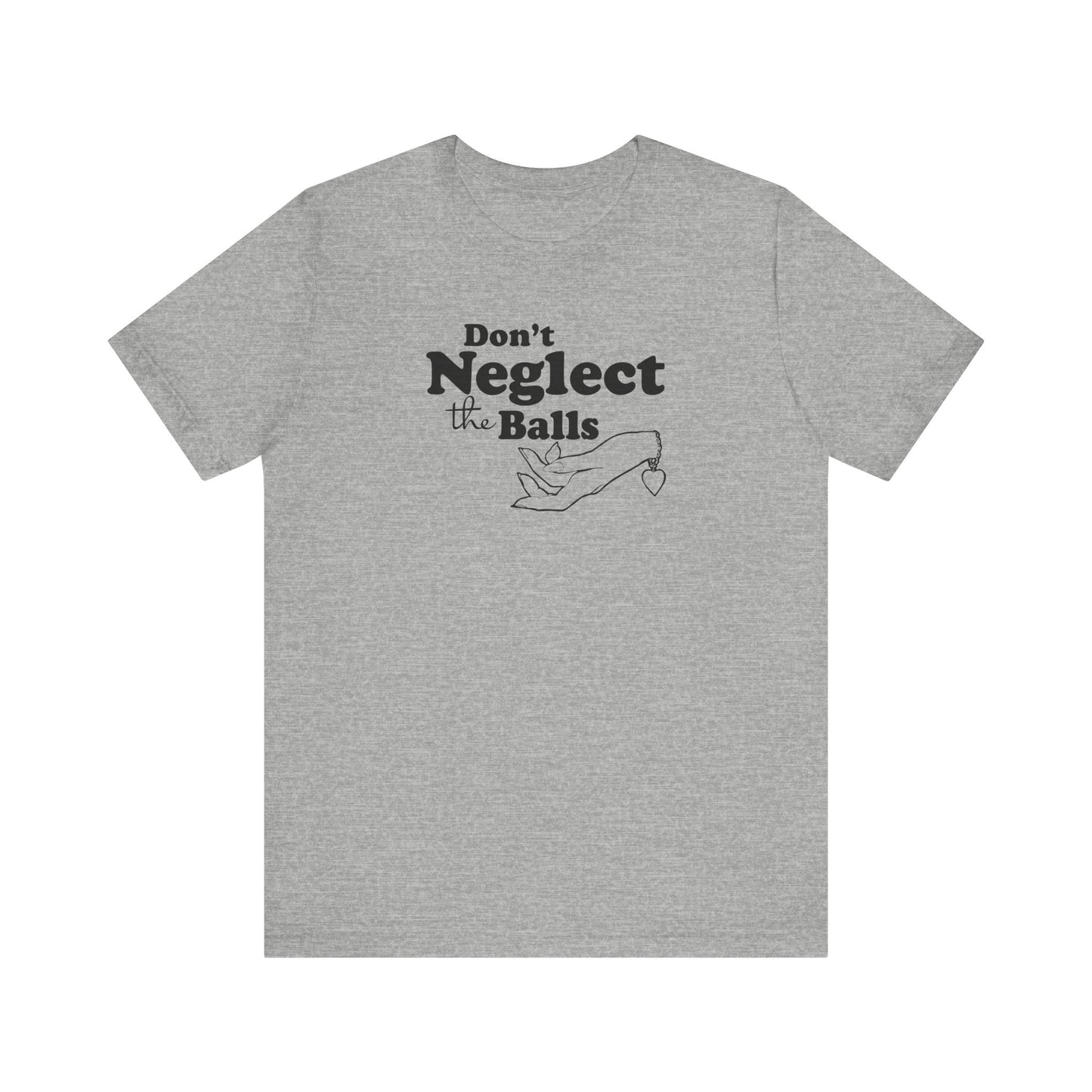 Don't Neglect The Balls - Men's T-Shirt