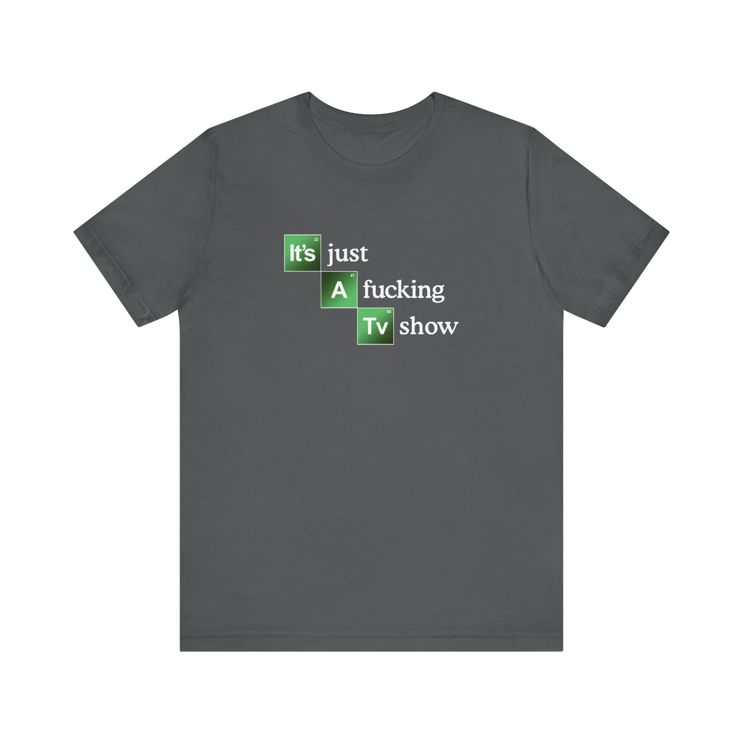 It's Just A Fucking Tv Show (Breaking Bad) - Men's T-Shirt