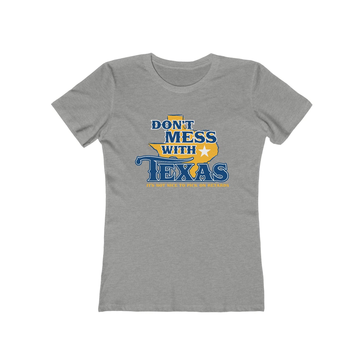 Don't Mess With Texas - Women’s T-Shirt