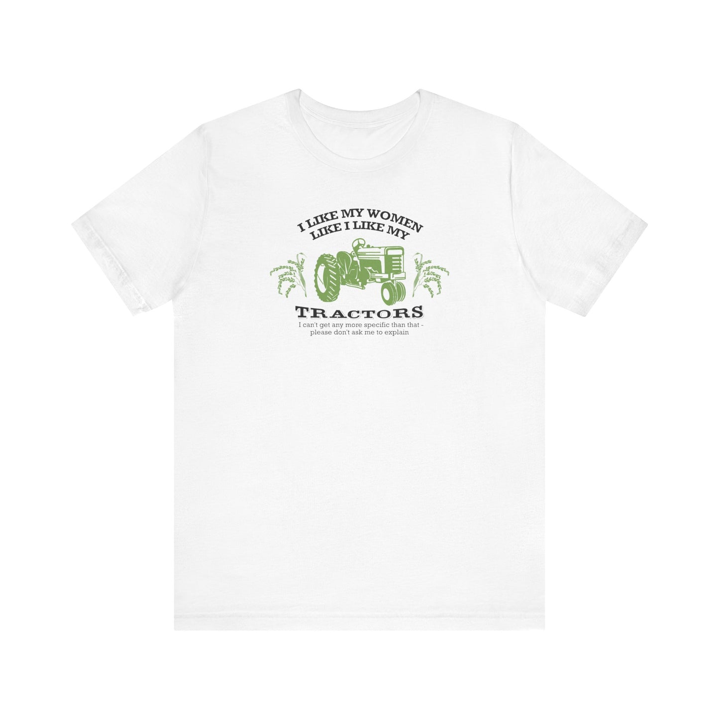 I Like My Women Like I Like My Tractors - Men's T-Shirt