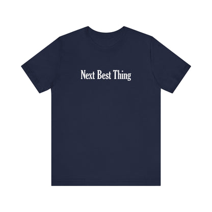 Next Best Thing - Men's T-Shirt