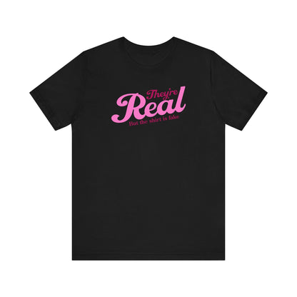 They're Real But The Shirt Is Fake - Men's T-Shirt