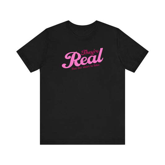 They're Real But The Shirt Is Fake - Men's T-Shirt