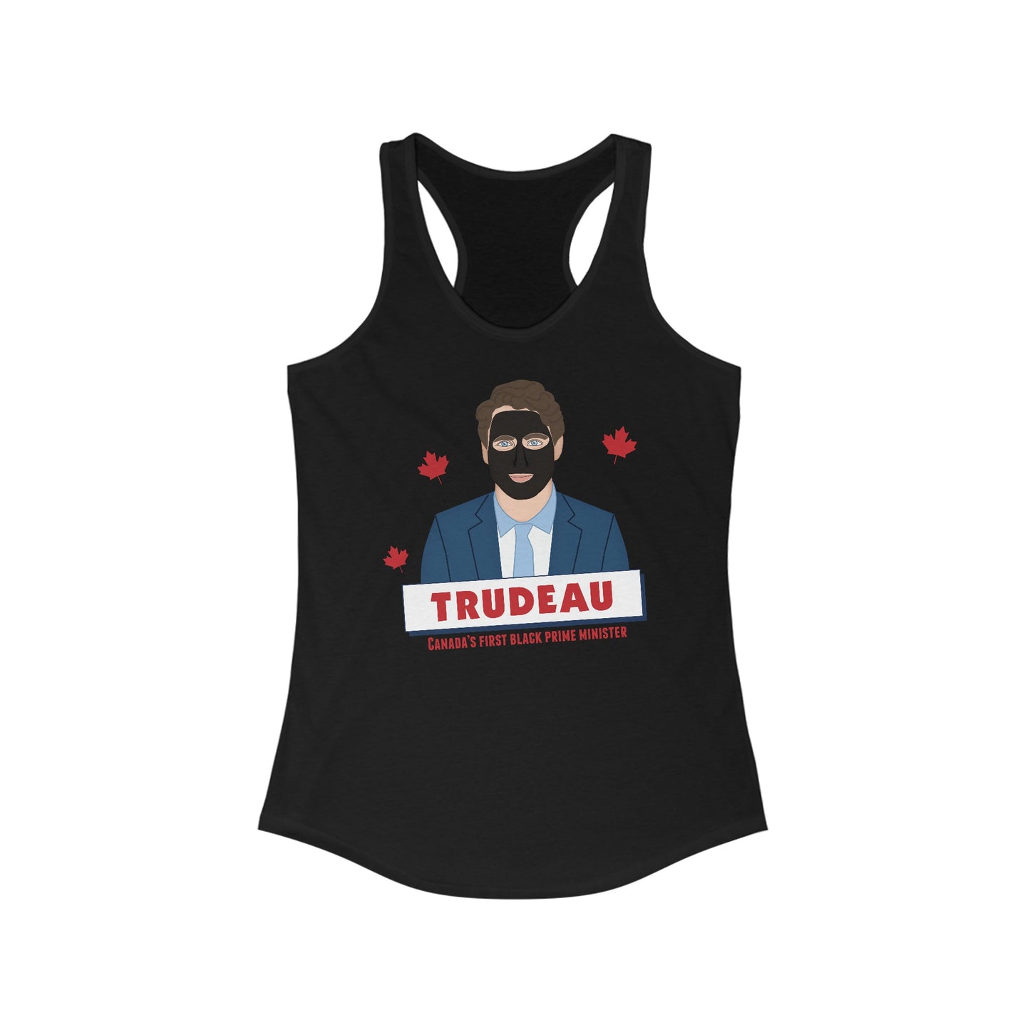 Trudeau - Canada's First Black Prime Minister  - Women’s Racerback Tank