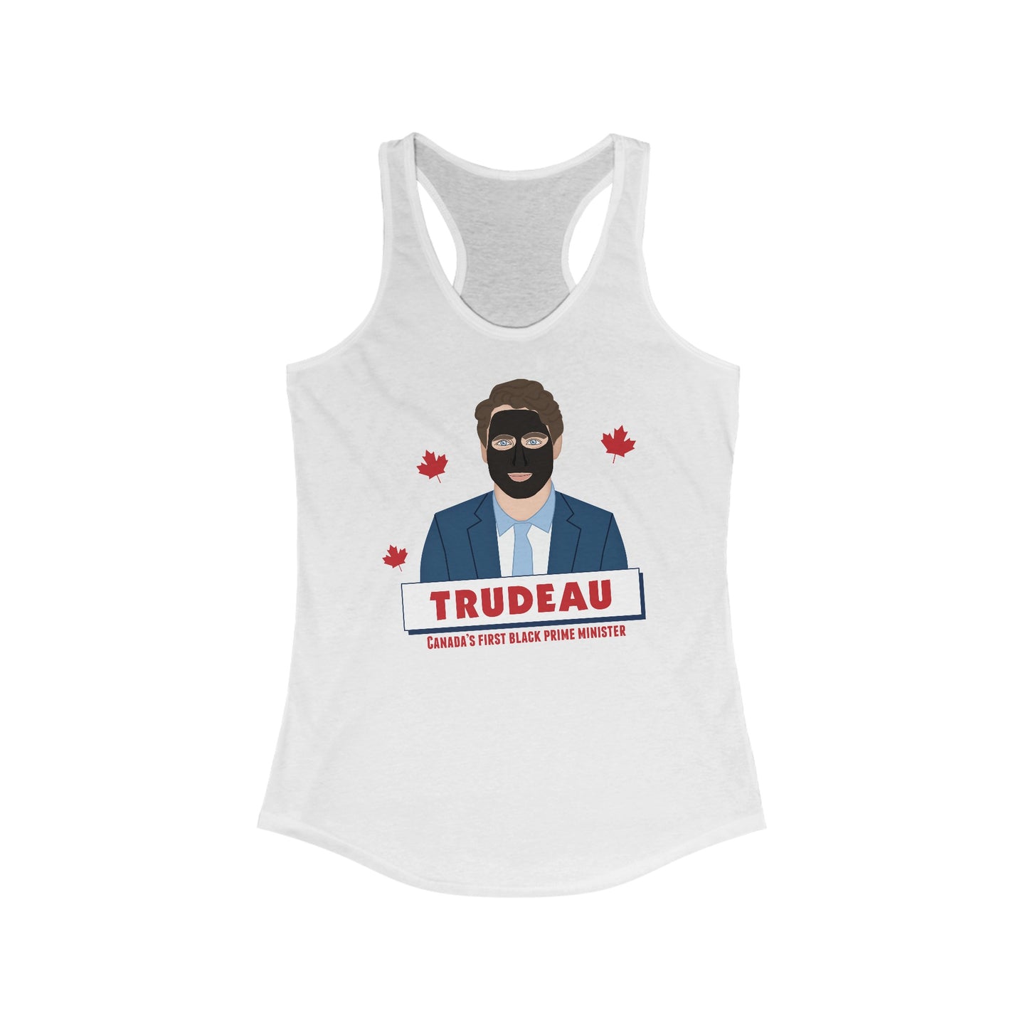 Trudeau - Canada's First Black Prime Minister  - Women’s Racerback Tank