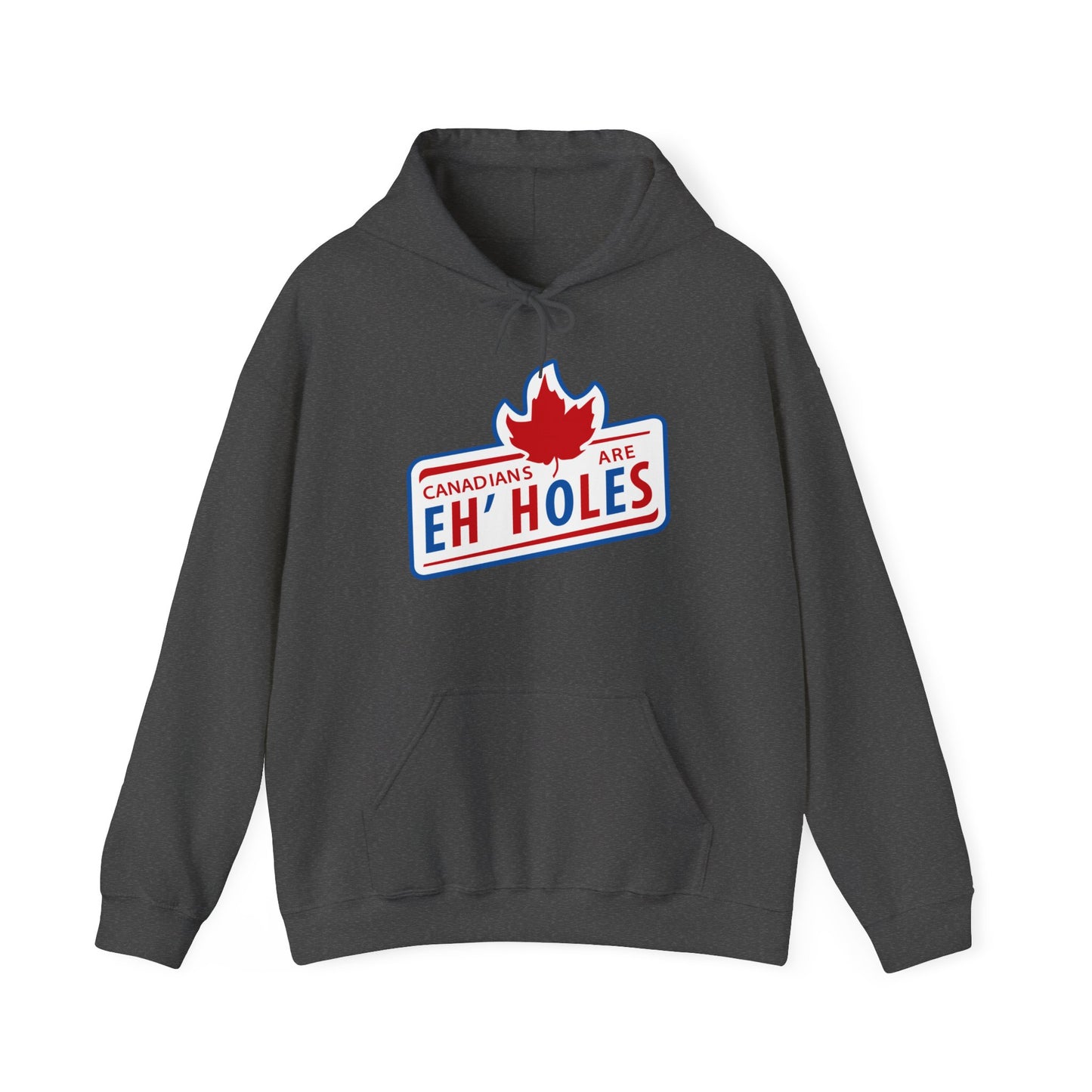 Canadians Are Eh'Holes - Hoodie