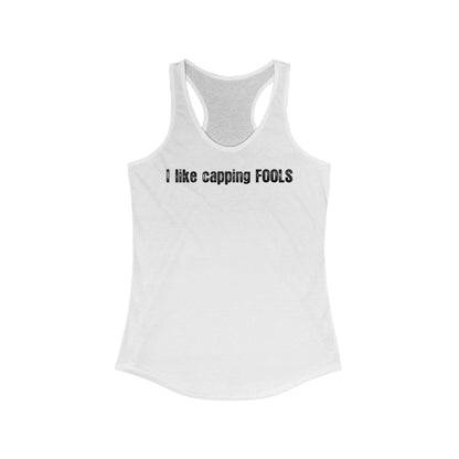 I Like Capping Fools - Women's Racerback Tank