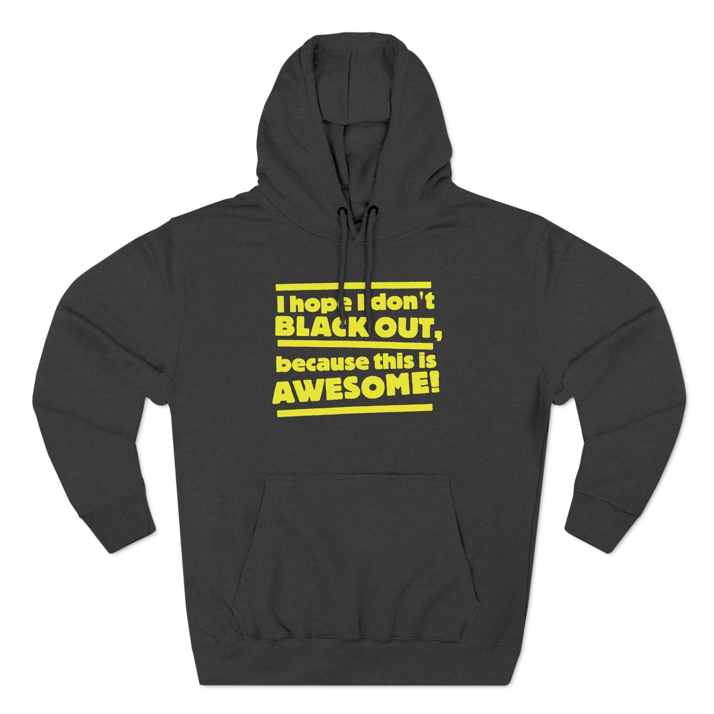 I Hope I Don't Black Out Because This Is Awesome! - Hoodie