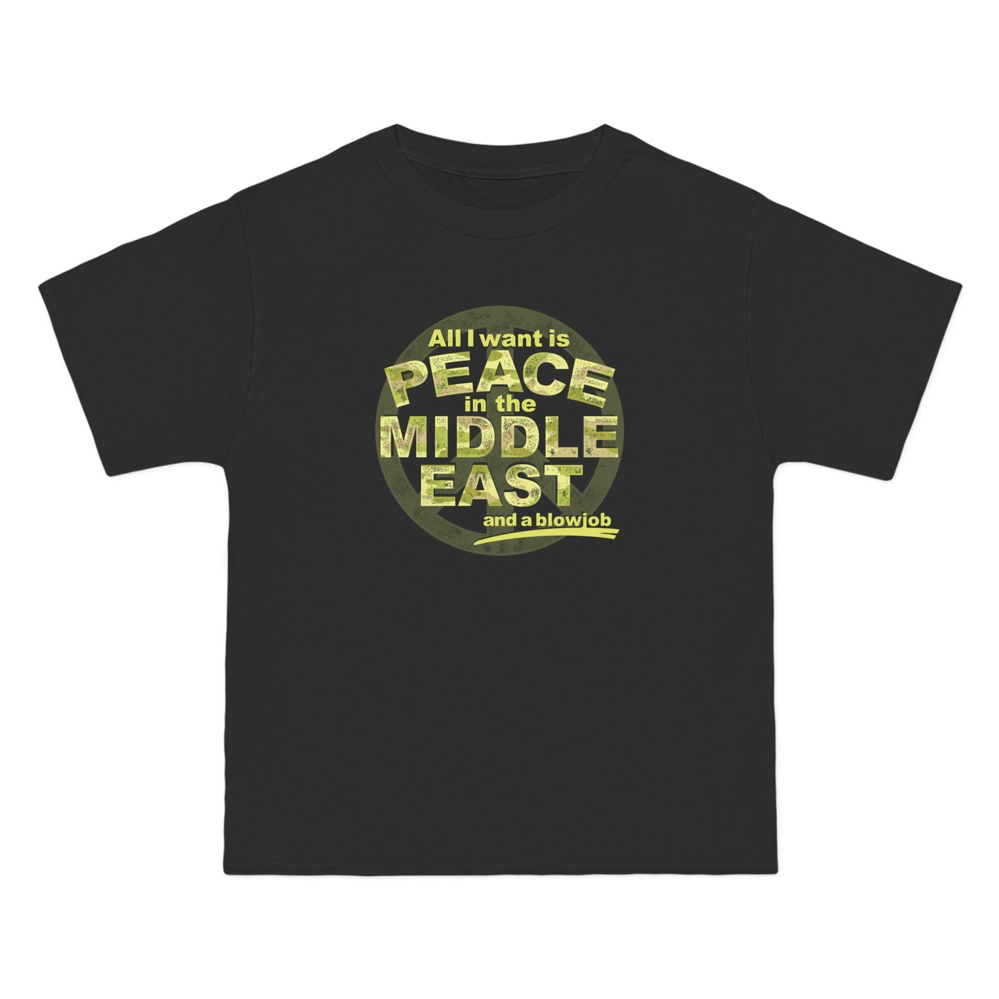 All I Want Is Peace In The Middle East (And A Blowjob) - Men's Heavyweight T-Shirt