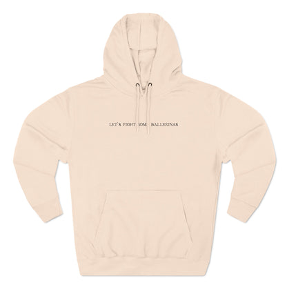 Let's Fight Some Ballerinas - Hoodie