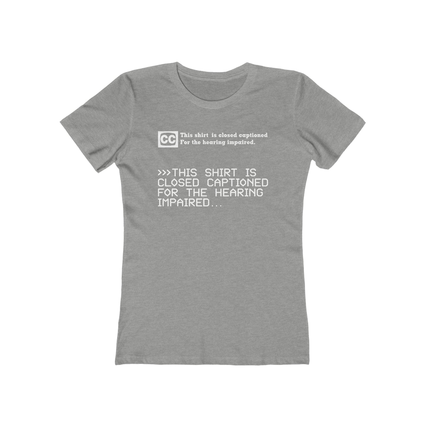 This Shirt Is Closed Captioned For The Hearing Impaired - Women’s T-Shirt