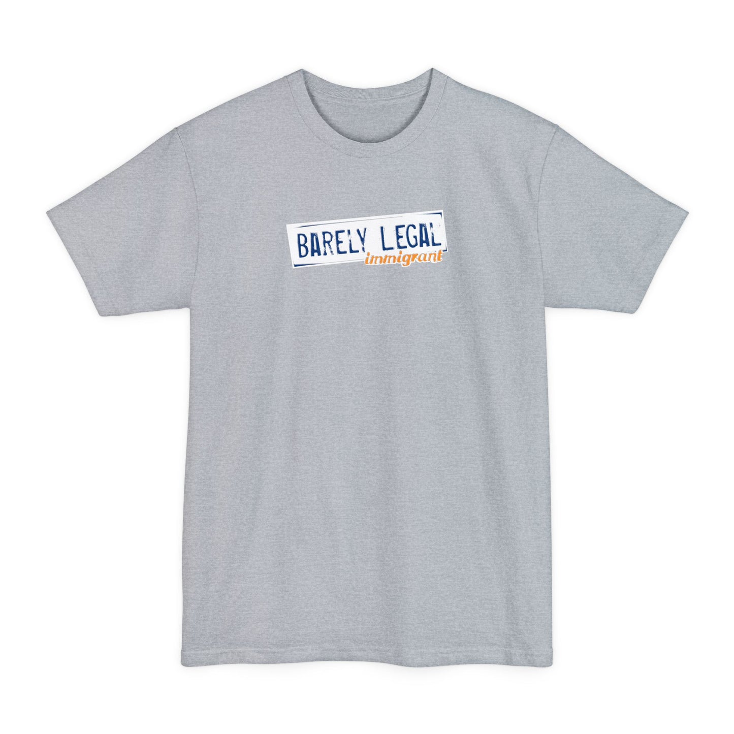 Barely Legal Immigrant - Men's Tall T-Shirt