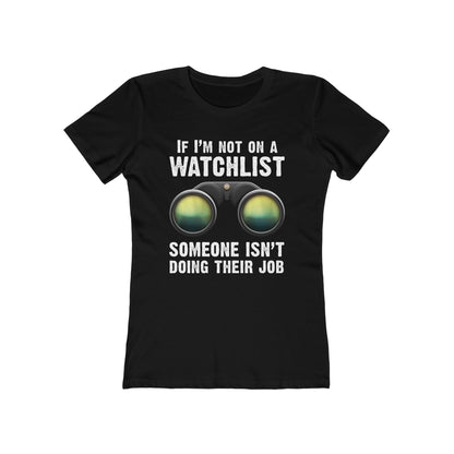 If I'm Not On A Watchlist - Women’s T-Shirt