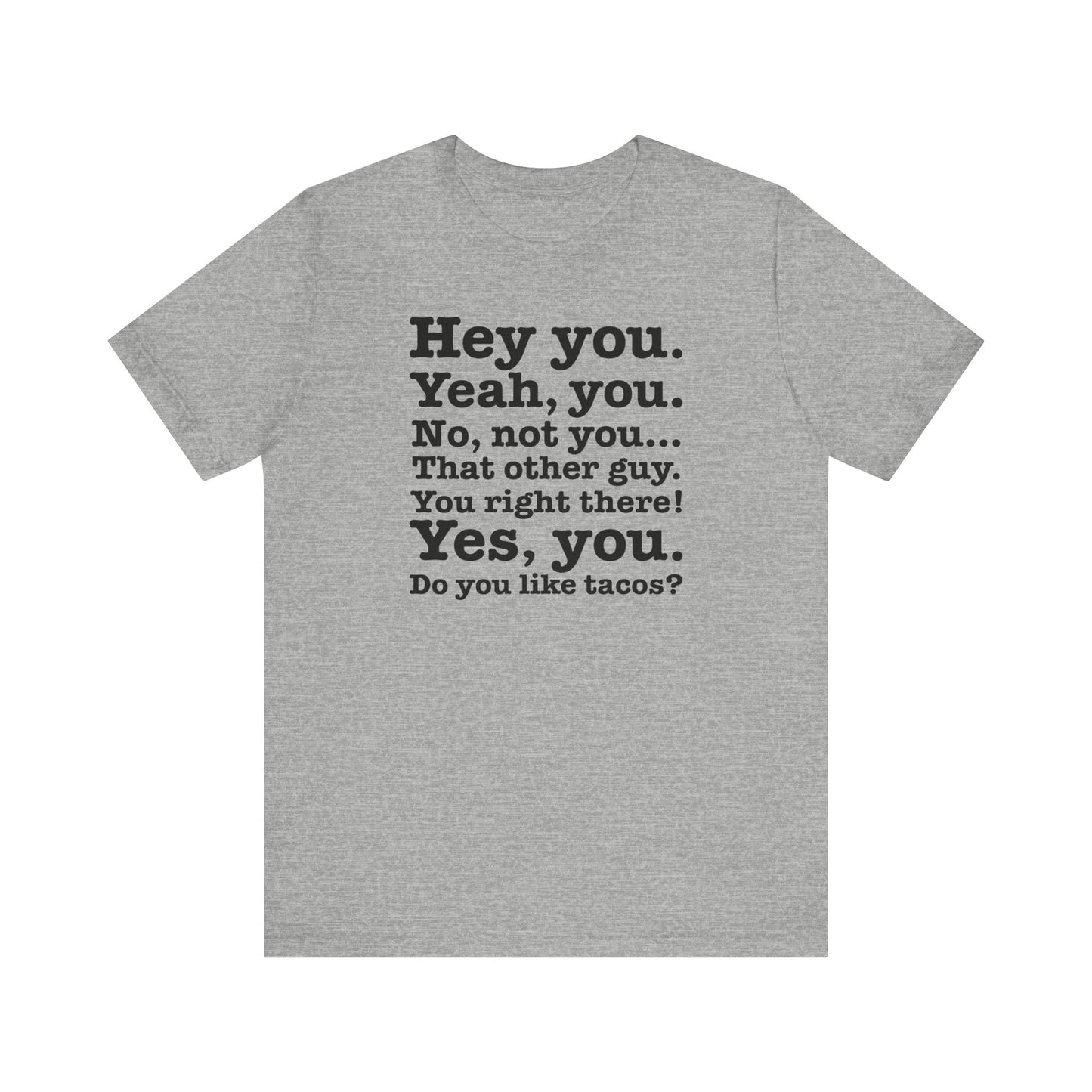 Hey You. Yeah You. No Not You... That Other Guy.  - Men's T-Shirt